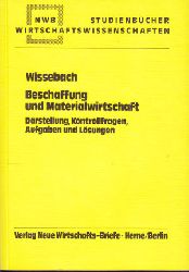 Wissebach, Berthold:  Beschaffung und Materialwirtschaft. Darstellungen, Kontrollfragen, Aufgaben und Lsungen. 