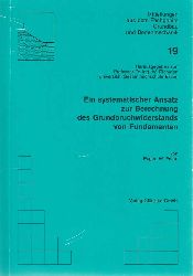 Perau, Eugen W.:  Ein systematischer Ansatz zur Berechnung des Grundbruchwiderstands von Fundamenten. 