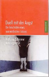 Schimmer, Wolfgang:  Duell mit der Angst. Die Geschichte eines neu entdeckten Lebens. Autobiographie. 