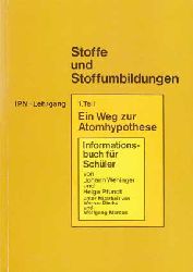Weninger, Johann:  Stoffe und Stoffumbildungen. Ein Weg zur Atomhypothese. Informationsbuch fr Schler. 