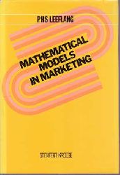 Leeflang, P.S.H.:  Mathematical Models in Marketing. A Survey, the Stage of Development, Some Extensions and Applications. 