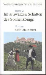Uwe, Schumacher:  Im schwarzen Schatten des Sonnenknigs. Wielands magischer Zauberstein, Band 2. 