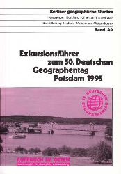 Hofmeister, Burkhard:  Exkursionsfhrer zum 50. Deutschen Geographentag Potsdam 1995. Aufbruch im Osten: umweltvertrglich, sozialvertrglich, wettbewerbsfhig. 