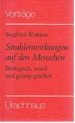 Woitinas, Siegfried:  Strahlenwirkungen auf den Menschen. Biologisch, sozial und geistig gesehen. 