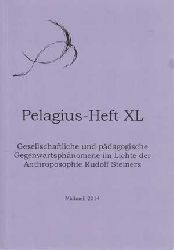   Pelagius-Heft XL - Gesellschaftliche und pädagogische Gegenwartsphänomene im Lichte der Anthroposophie Rudolf Steiners. 
