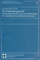 Klein, Paul und Dieter Walz:  Der Widerstand gegen den Nationalsozialismus und seine Bedeutung fr Gesellschaft und Bundeswehr heute (Militr und Sozialwissenschaften) 