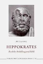 Selg, Peter:  Hippokrates. rztliche Ausbildung und Ethik. 