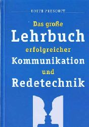 Prescott, Edith:  Das große Lehrbuch erfolgreicher Kommunikation und Redetechnik. 