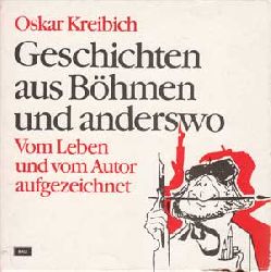 Kreibich, Oskar:  Geschichten aus Bhmen und anderswo. Vom Leben und vom Autor aufgezeichnet. 