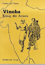 del Vasto, Lanza:  Vinoba - Knig der Armen. 