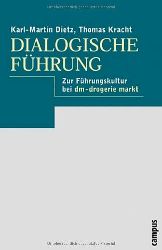 Dietz, Karl-Martin und Thomas Kracht:  Dialogische Führung. Grundlagen - Praxis. Fallbeispiel: dm-Drogerie-Markt. 
