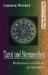 Wockel, Carsten:  Tarot und Sternzeichen. Meditationen und kleine Rituale im Jahreskreis. 