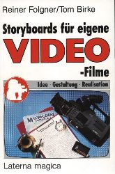 Folgner, Reiner und Tom Birke:  Storyboards für eigene Video-Filme. Idee, Gestaltung, Realisation. 