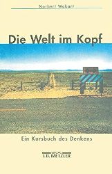 Wokart, Norbert:  Die Welt im Kopf. Ein Kursbuch des Denkens. 