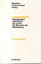 Deutscher Caritasverband (Hrsg.):  Einrichtungen und Dienste der Caritas fr Menschen mit Behinderungen. Ein Verzeichnis. 