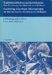 Ohnsorge, Jochen und Reimer Holm:  Rasterelektronenmikroskopie. Eine Einfhrung fr Mediziner und Biologen/Scanning electron microscopy. An Introduction for Physicians and Biologists. 