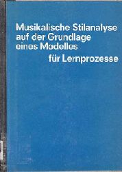 Rohrer, Hermann Gerhard:  Musikalische Stilanalyse auf der Grundlage eines Modelles fr Lernprozesse. 