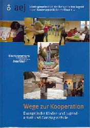 Arbeitsgemeinschaft der Evangelischen Jugend in der Bundesrepublik Deutschland [Hrsg.]:  Wege zur Kooperation. Evangelische Kinder- und Jugendarbeit und Ganztagsschule. 