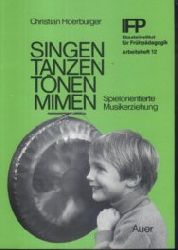 Hoerburger, Christian:  Singen, Tanzen, Tnen, Mimen. Spielorientierte Musikerziehung. 