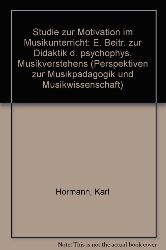 Hrmann, Karl:  Studie zur Motivation im Musikunterricht. Ein Beitrag zur Didaktik des psychophysischen Musikverstehens 