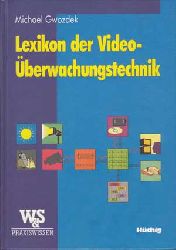 Gwozdek, Michael:  Lexikon der Video- Überwachungstechnik. Für Planung, Beratung und Installation 