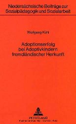Khl, Wolfgang:  Adoptionserfolg bei Adoptivkindern fremdlndischer Herkunft. 