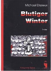 Dissieux, Michael:  Blutiger Winter. Thriller. 