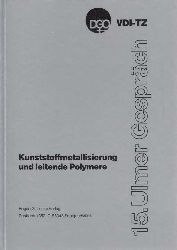   Kunststoffmetallisierung und leitende Polymere. Berichtsband ber das 15. Ulmer Gesprch am 6. und 7. Mai 1993 in Neu-Ulm (Donau). 