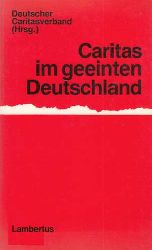 Weiss, Peter:  Caritas im geeinten Deutschland. 