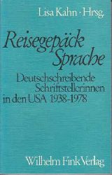 Kahn, L. (Hrsg.):  Reisegepck Sprache. Deutschschreibende Schriftstellerinnen in den USA 1938-1978. 