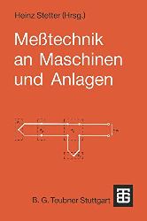 Busch, Manfred, Gerhard Eyb und Joachim Messner:  Messtechnik an Maschinen und Anlagen. 