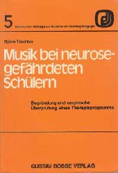 Tischler, Bjrn:  Musik bei neurosegefhrdeten Schlern. Begrndung und empirische berprfung eines Therapieprogramms. 