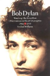 Williams, Paul:  Bob Dylan. Watching the River Flow. 