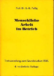 Pullig, Karl-Klaus Prof. Dr.:  Menschliche Arbeit im Betrieb. Textsammlung zum Grundstudium BWL. 