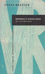 Beutler, Ernst:  Wiederholte Spiegelungen. Drei Essays ber Goethe. 