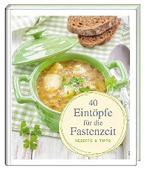 Michels, Claudia und Dominique Kreichgauer:  40 Eintpfe fr die Fastenzeit. Rezepte & Tipps. 