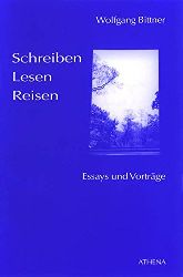 Bittner, Wolfgang:  Schreiben, Lesen, Reisen. Essays und Vortrge. 