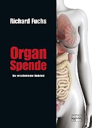 Fuchs, Richard:  Organspende. Die verschwiegene Wahrheit. 