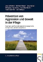 Schirmer, Uwe Bernd:  Prävention von Aggression und Gewalt in der Pflege. Grundlagen und Praxis des Aggressionsmanagements für Psychiatrie und Gerontopsychiatrie. 