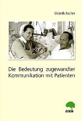 Ascher, Lisbeth:  Die Bedeutung zugewandter Kommunikation mit Patienten. 