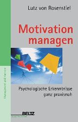 Rosenstiel, Lutz von:  Motivation managen : Psychologische Erkenntnisse ganz praxisnah. 
