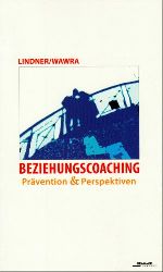 Lindner, Elisabeth und Kurt Wawra:  Beziehungscoaching. Prvention & Perspektiven. 