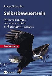 Hesse, Jrgen und Hans Christian Schrader:  Selbstbewusstsein. Woher es kommt - wie man es strkt und erfolgreich einsetzt. 