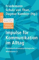 Schulz, von Thun Friedemann, Dagmar Kumbier und Dina Barghaan:  Impulse fr Kommunikation im Alltag. Kommunikationspsychologische Miniaturen 3 (Miteinander reden Praxis) 