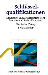 Lang, Rudolf W.:  Schlsselqualifikationen. Handlungs- und Methodenkompetenz, Personale und Soziale Kompetenz. 