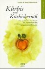 Waniorek, Linda und Axel Waniorek:  Krbis und Krbiskernl. Das praktische Handbuch zur Anwendung bei Infektionen, Entzndungen.und Stoffwechselstrungen. 