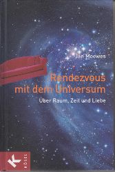 Moewes, Jan:  Rendezvous mit dem Universum. ber Raum, Zeit und Liebe. 