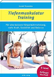 Thomschke, Ronald:  Tiefenmuskulatur-Training. Fr eine bessere Krperwahrnehmung, mehr Kraft, Stabilitt und Balance. 