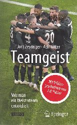 Zeyringer, Jrg und Adi Htter:  Teamgeist. Wie man ein Meisterteam entwickelt. 