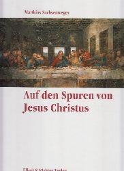 Sachsenweger, Matthias:  Auf den Spuren von Jesus Christus. 
